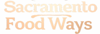 sacramento food ways